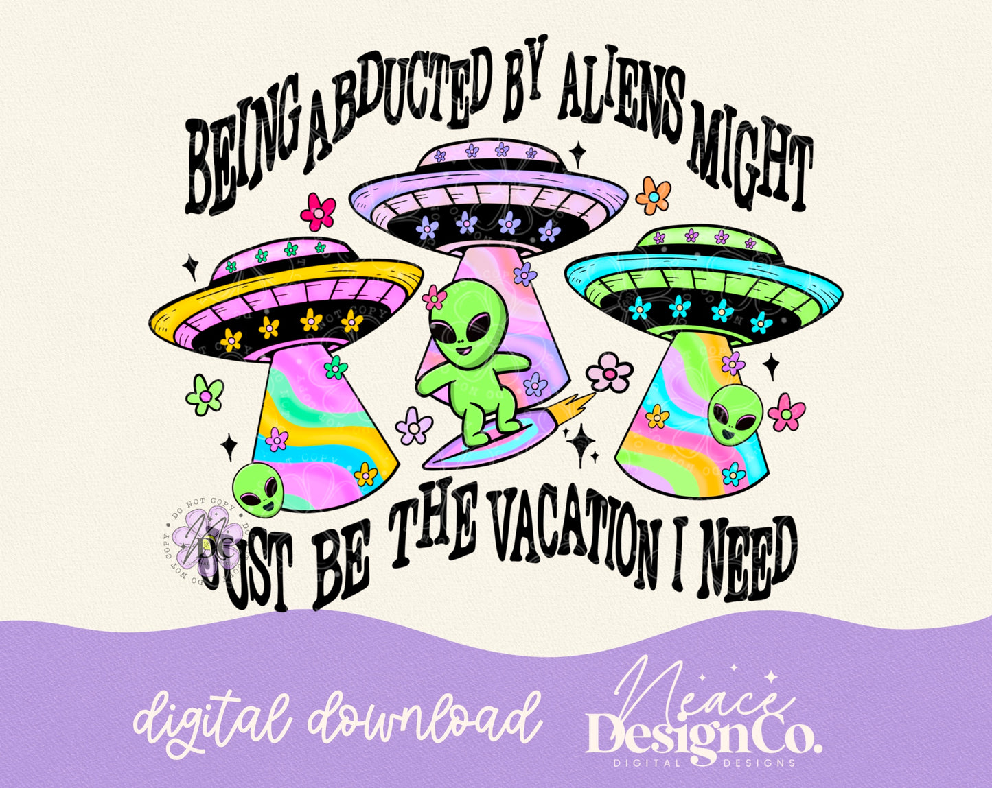 Being Abducted Might be the Vacation I Need Digital PNG