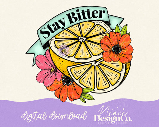 Stay Bitter Digital PNG