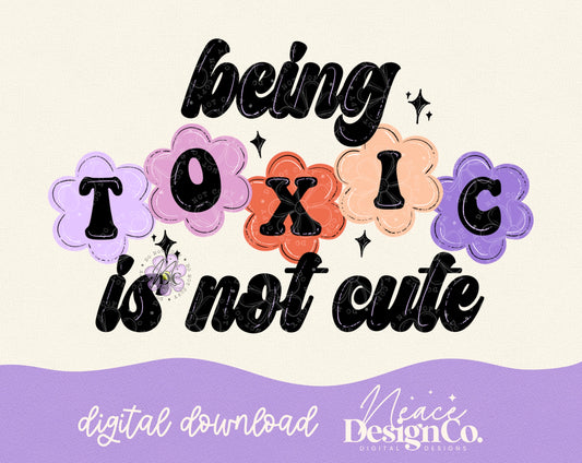 Being Toxic is Not Cute Digital PNG