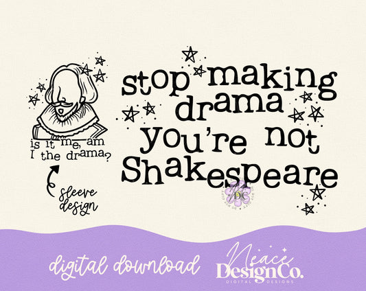 Stop Making Drama You're Not Shakespeare w/Sleeves Digital PNG