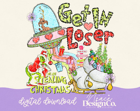 Get In Loser We Are Stealing Christmas Digital PNG