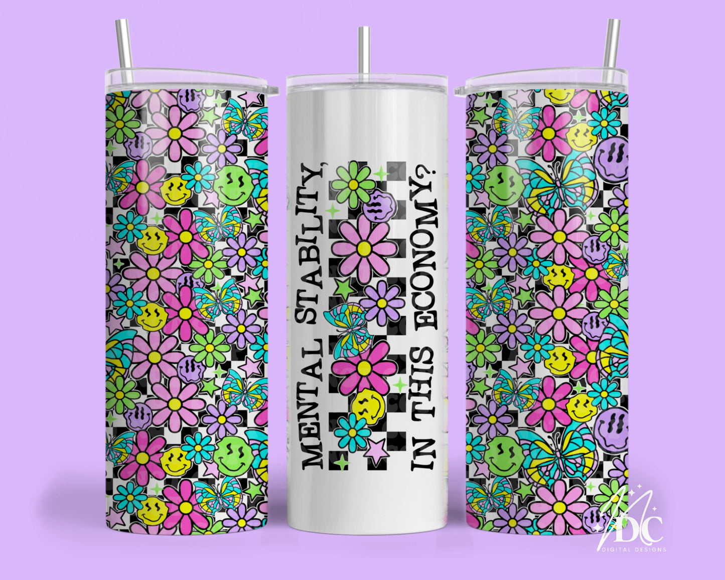 Mental Stability, In This Economy? Groovy Flowers Tumbler Digital PNG