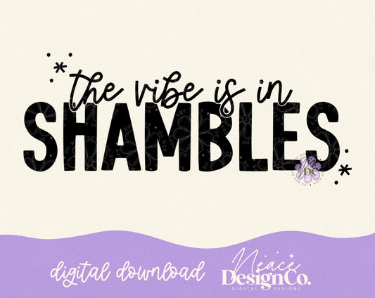 The Vibe is in Shambles Digital PNG