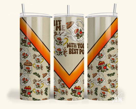 Hit Me With Your Best Pot Tumbler Digital PNG