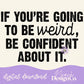 Be Weird, Be Confident Digital PNG