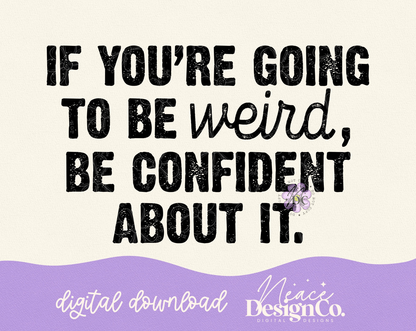 Be Weird, Be Confident Digital PNG