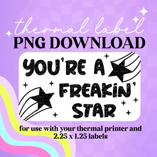 You’re A Freakin’ Star Thermal Label PNG