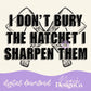 I Don’t Bury the Hatchet Digital PNG