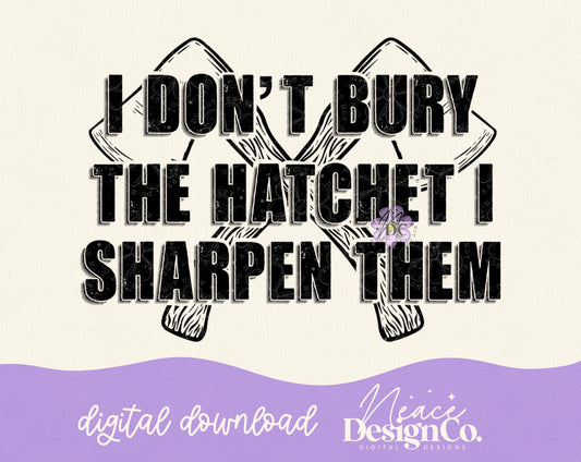 I Don’t Bury the Hatchet Digital PNG