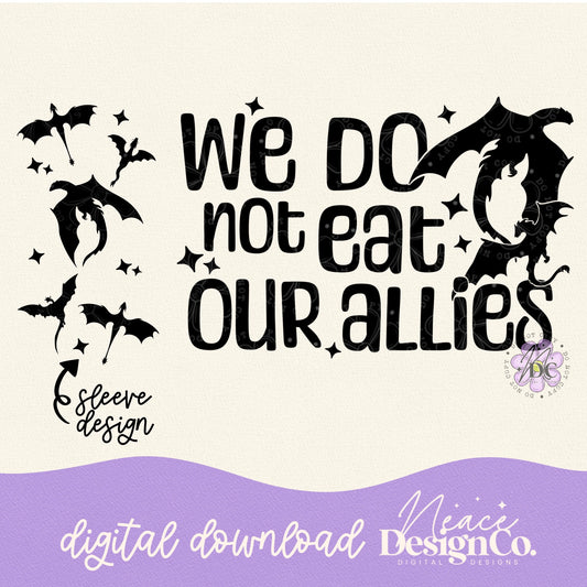 We Do Not Eat Our Allies w/Sleeve Design Digital PNG