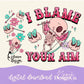 I Blame Your Aim w/Sleeve Design Digital PNG