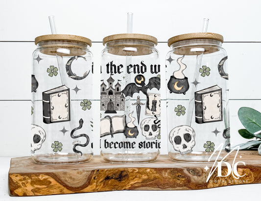 In The End We All Become Stories 16 oz Glass Can Wrap Digital PNG