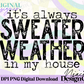 Always Sweater Weather Digital PNG