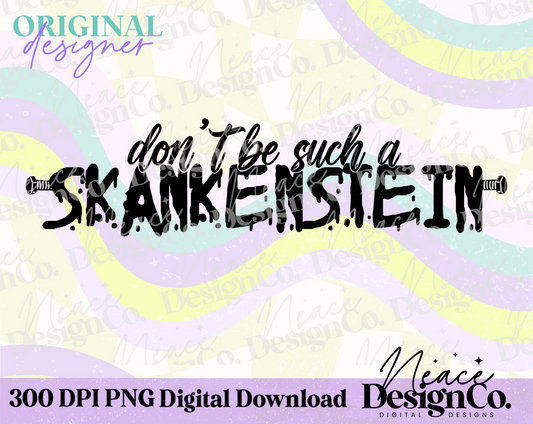 Don’t Be Such a Skankenstein Digital PNG