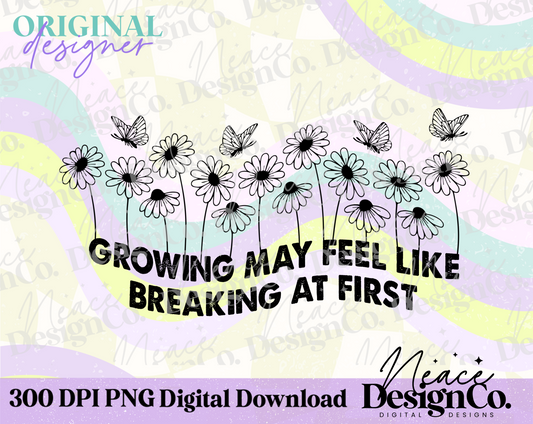 Growing May Feel Like Breaking Digital PNG