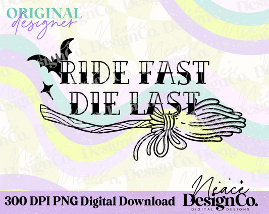 Ride Fast Die Last Witches Broom Digital PNG