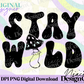 Stay Wild Digital PNG