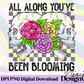 All Along You’ve Been Blooming Skulls Digital PNG
